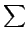 $\displaystyle \sum$